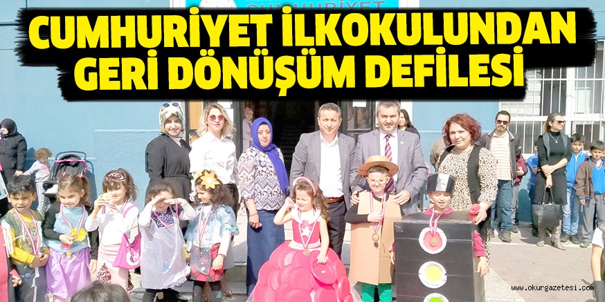 CUMHURİYET İLKOKULUNDAN GERİ DÖNÜŞÜM DEFİLESİ
