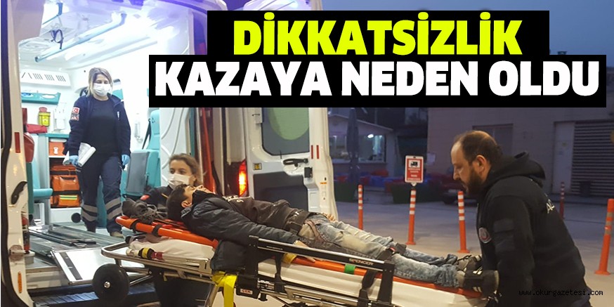 DİKKATSİZLİK KAZAYA NEDEN OLDU