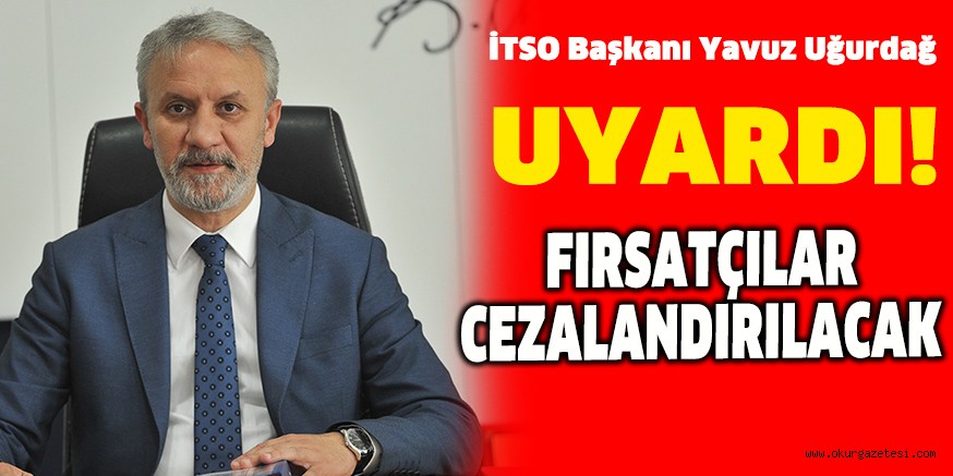 FIRSATÇILAR CEZALANDIRILACAK