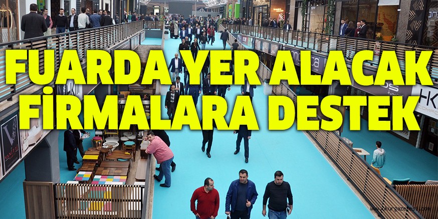 FUARDA YER ALACAK FİRMALARA DESTEK