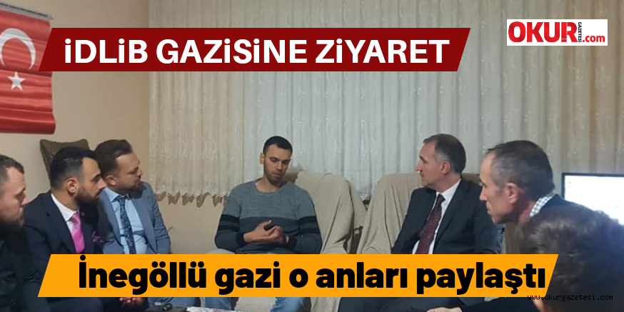 GAZİMİZİ ZİYARET ETTİLER