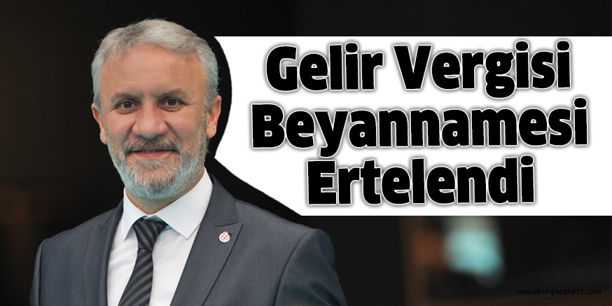 Gelir Vergisi Beyannamesi Ertelendi
