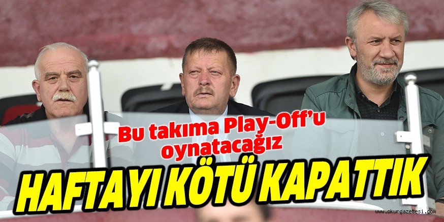 HAFTAYI KÖTÜ KAPATTIK