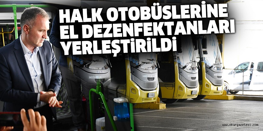 HALK OTOBÜSLERİNE EL DEZENFEKTANLARI YERLEŞTİRİLDİ