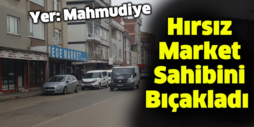Hırsız, Market Sahibini Bıçakladı