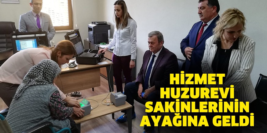HİZMET HUZUREVİ SAKİNLERİNİN AYAĞINA GELDİ