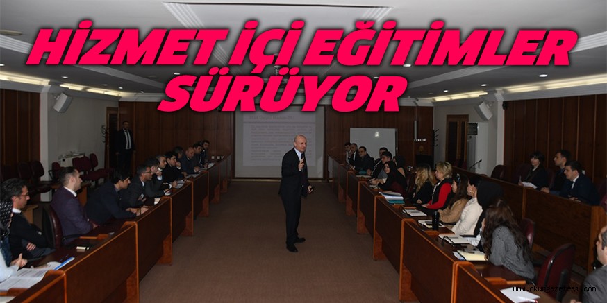 HİZMET İÇİ EĞİTİMLER SÜRÜYOR