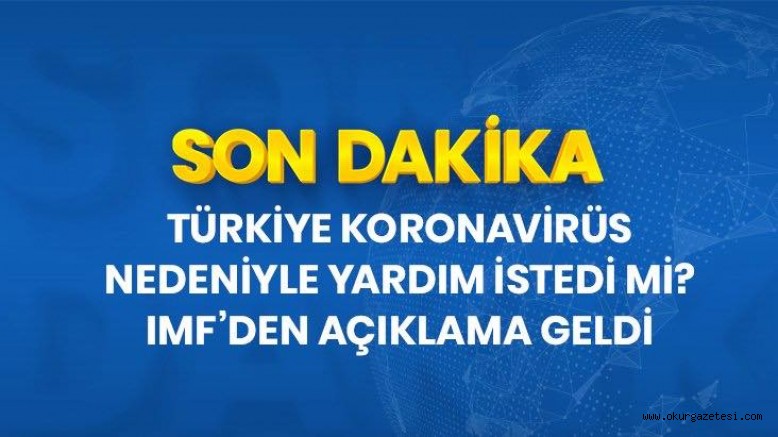IMF’den Türkiye açıklaması!