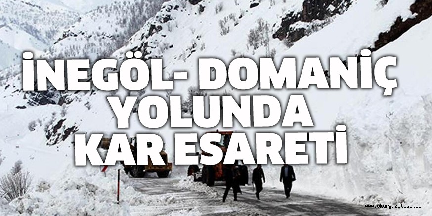 İNEGÖL- DOMANİÇ YOLUNDA KAR ESARETİ