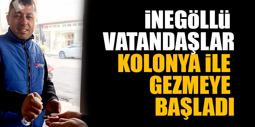 iNEGöLLü VATANDAŞLAR KOLONYA iLE GEZiYOR