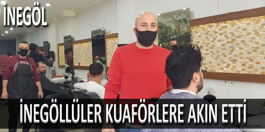 İNEGÖLLÜLER KUAFÖRLERE AKIN ETTİ