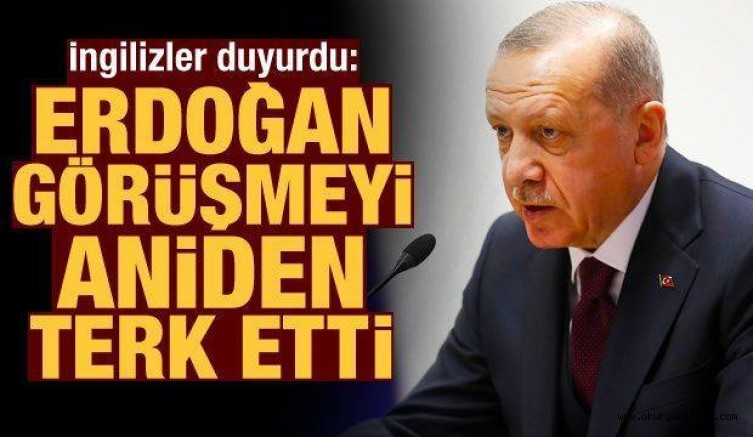 İngiliz gazetesi duyurdu: Erdoğan görüşmeyi aniden terk etti