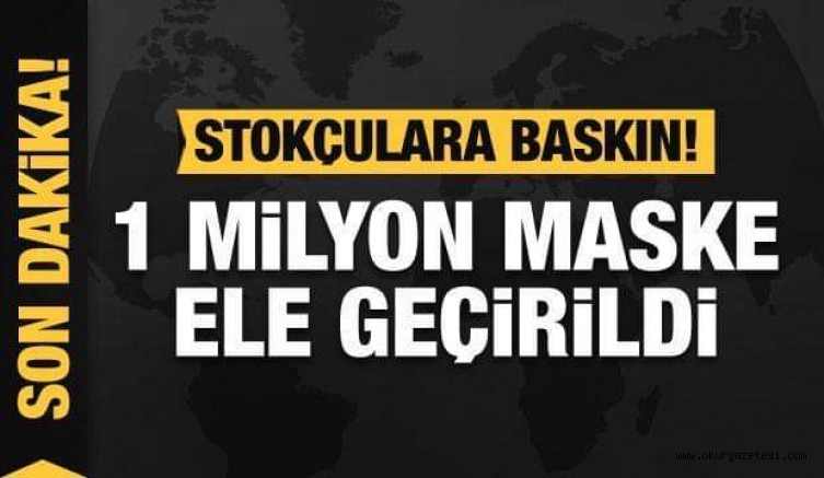 İSTANBUL’DA BASKIN: 1 MİLYON MASKE ELE GEÇİRİLDİ
