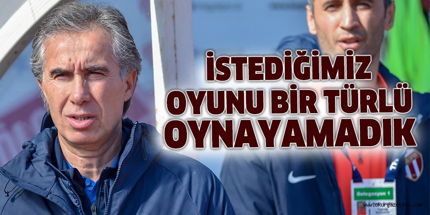 İSTEDİĞİMİZ OYUNU BİR TÜRLÜ OYNAYAMADIK