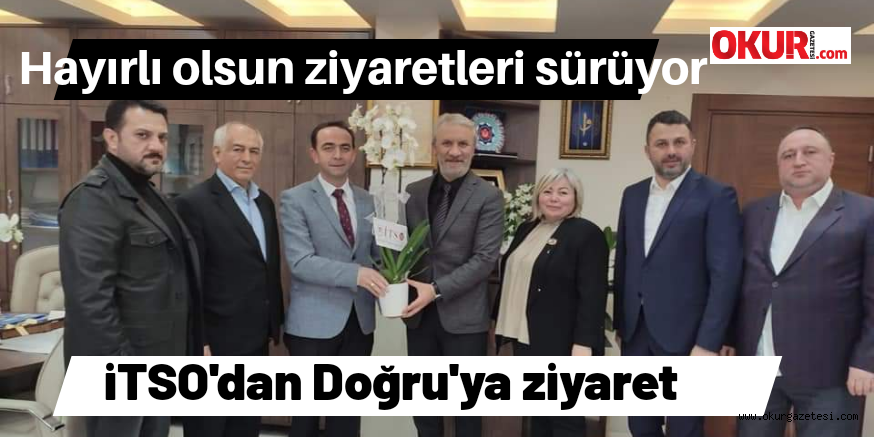 İTSO’DAN DOĞRU’YA ZİYARET