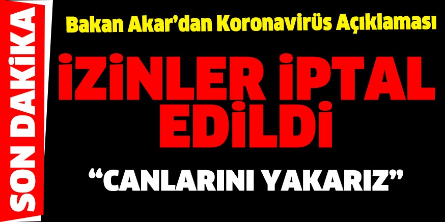 İZİNLER İPTAL EDİLDİ