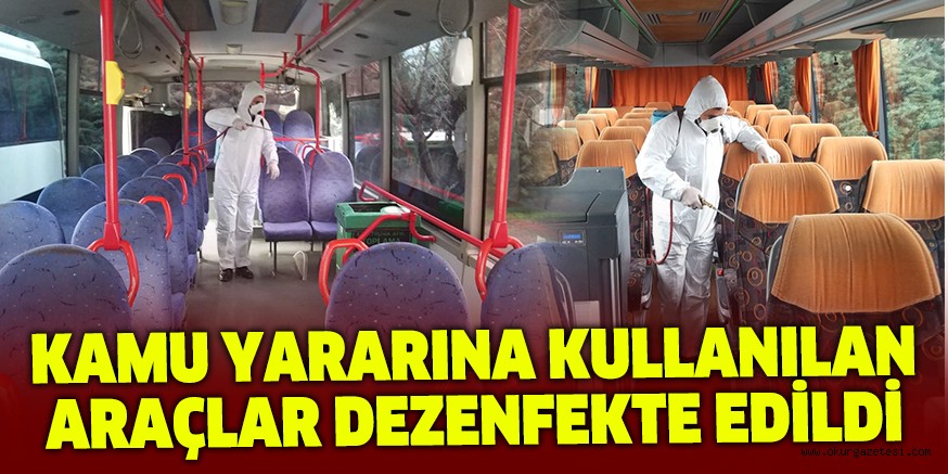 KAMU YARARINA KULLANILAN ARAÇLAR DEZENFEKTE EDİLDİ