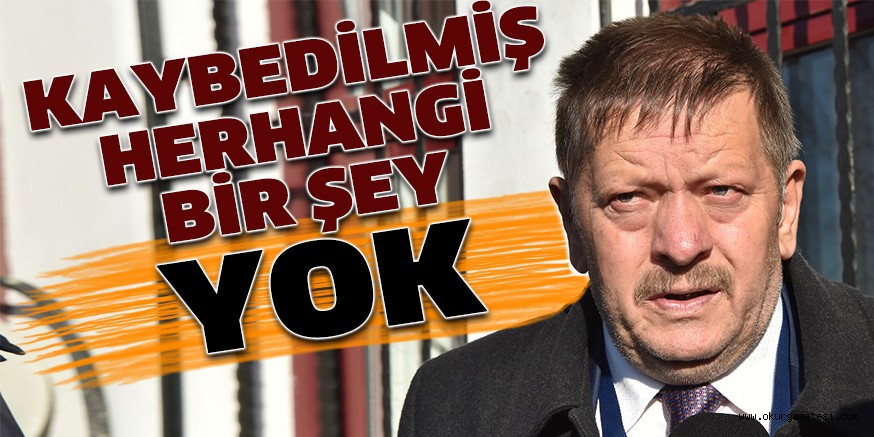 KAYBEDİLMİŞ HERHANGİ BİR ŞEY YOK