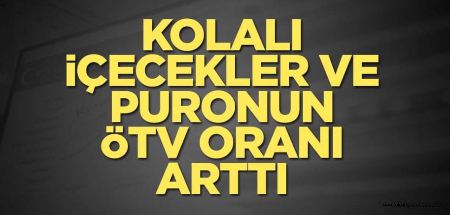 Kolalı içecekler ve puronun ÖTV oranı arttı