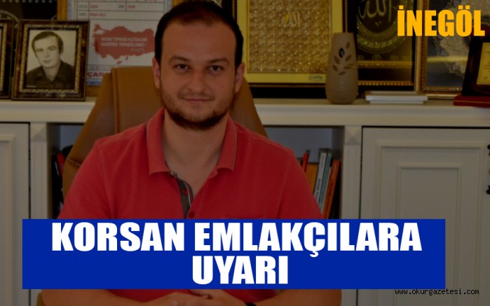 KORSAN EMLAKÇILARA UYARI