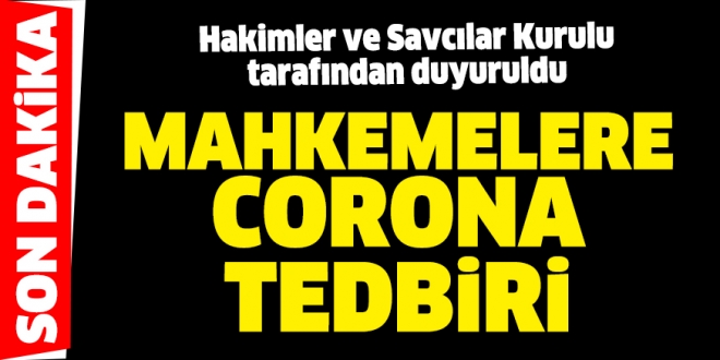 MAHKEMELERE CORONA TEDBİRİ