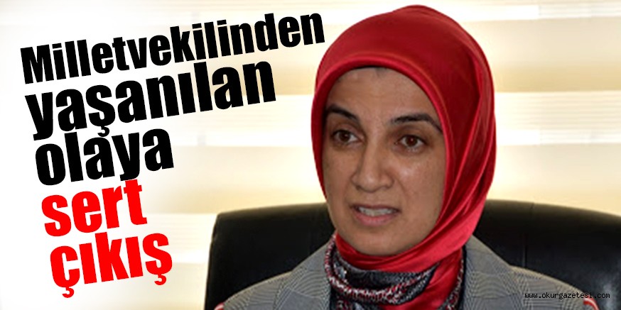 MİLLETVEKİLİ GÜREL O OLAYI KINADI