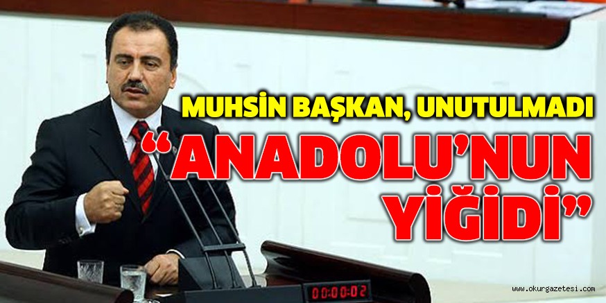 MUHSİN BAŞKAN, UNUTULMADI