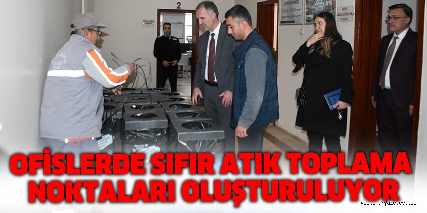 OFİSLERDE SIFIR ATIK TOPLAMA NOKTALARI OLUŞTURULUYOR