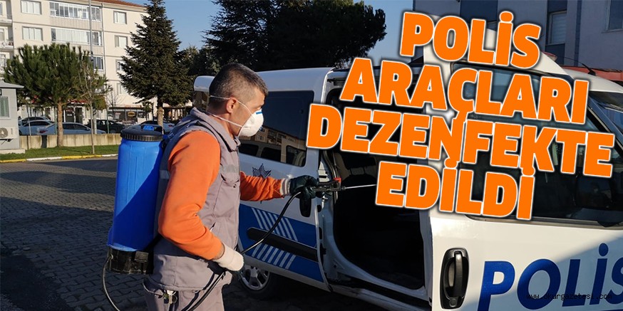 POLİS ARAÇLARI DEZENFEKTE EDİLDİ
