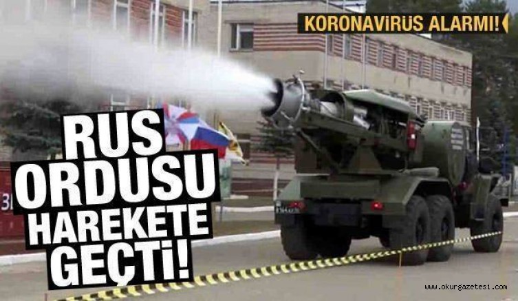 RUS ORDUSU KORONAVİRÜSE KARŞI HAREKETE GEÇTİ