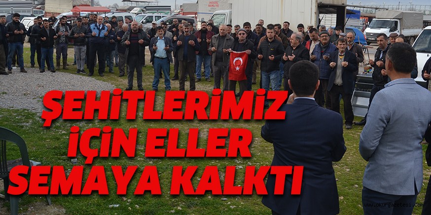 ŞEHiTLERiMiZ iÇiN ELLER SEMAYA KALKTI