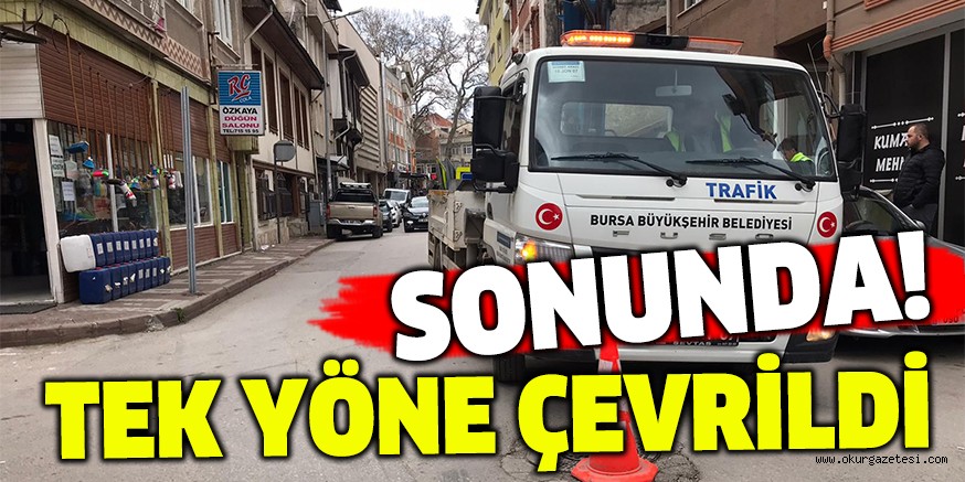 TAFİĞİN HER GÜN KİLİTLENDİĞİ SOKAK TEK YÖNE ÇEVRİLDİ