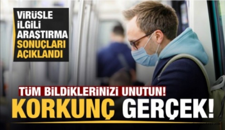Uzmanlar koronavirüs ile ilgili araştırma sonuçlarını açıkladı! Korkunç gerçek…