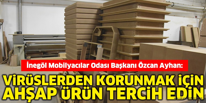 VİRÜSLERDEN KORUNMAK İÇİN AHŞAP ÜRÜN TERCİH EDİN