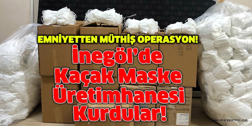 YENİCEKÖY’DE KAÇAK MASKE ÜRETİMİ YAPTILAR
