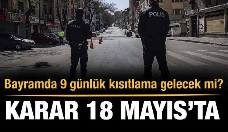 9 günlük sokağa çıkma kısıtlaması olacak mı?
