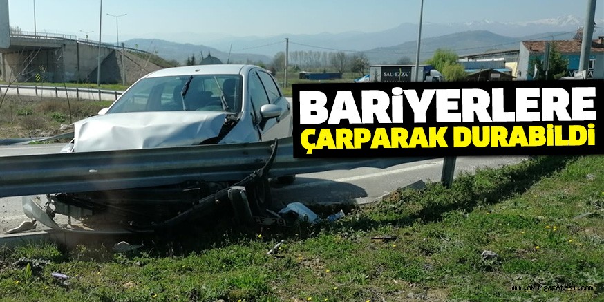 BARİYERLERE ÇARPARAK DURABİLDİ
