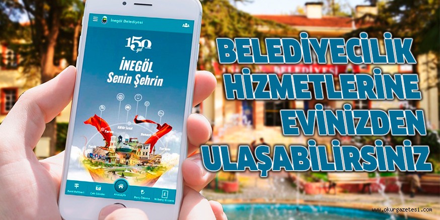 BELEDİYECİLİK HİZMETLERİNE EVİNİZDEN ULAŞABİLİRSİNİZ