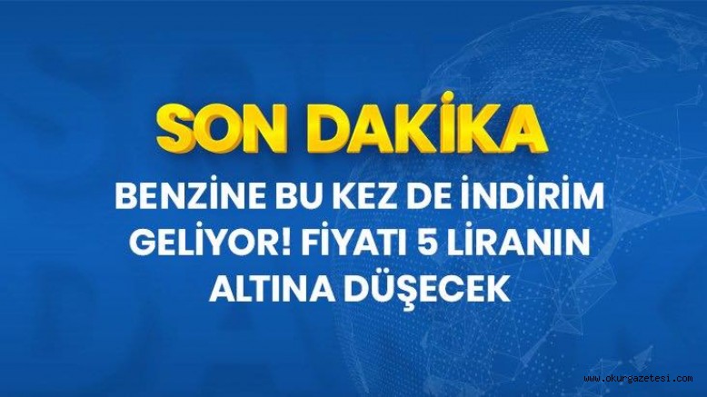 Benzine 14 kuruşluk indirim bekleniyor! Litresi 5 liranın altına düşecek