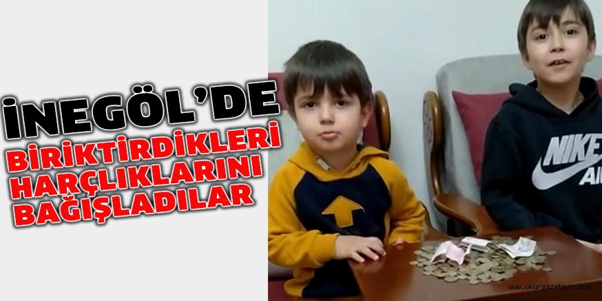 BİRİKTİRDİKLERİ HARÇLIKLARINI BAĞIŞLADILAR