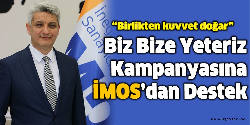 Biz Bize Yeteriz Kampanyasına İMOS’dan Destek