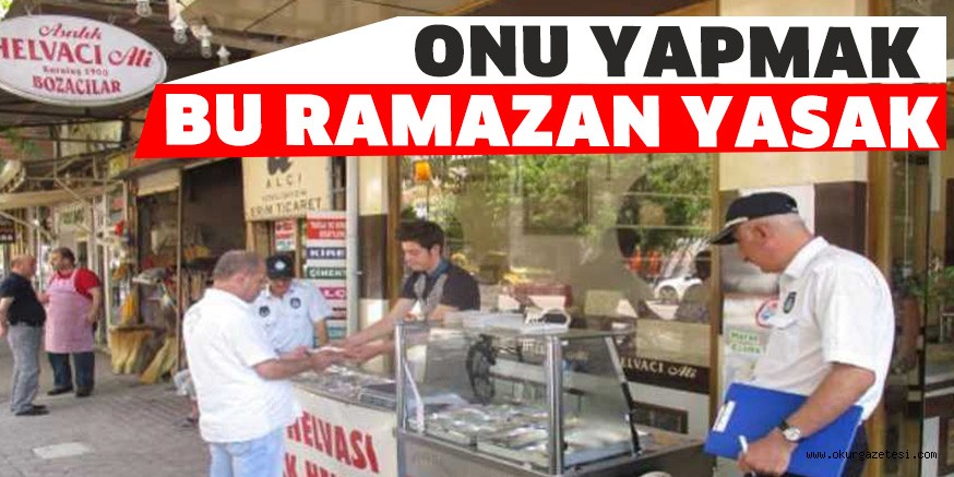 BU RAMAZANDA YASAK