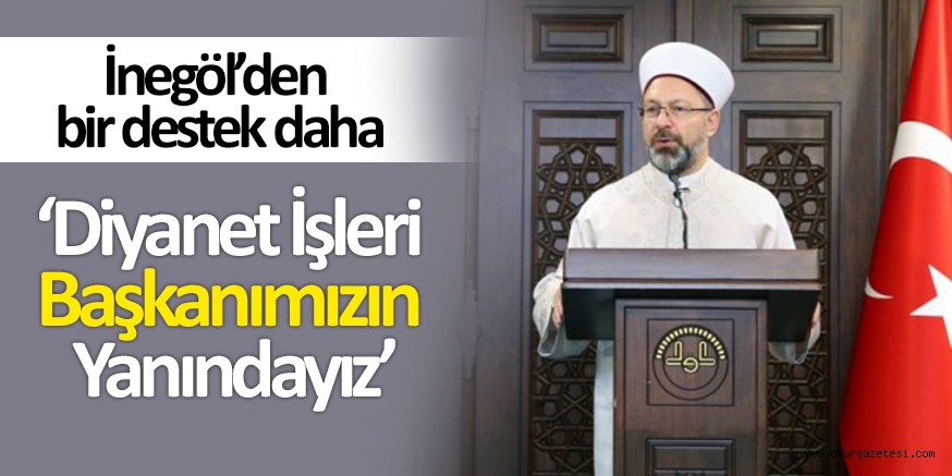 ‘Diyanet İşleri Başkanımızın Yanındayız’