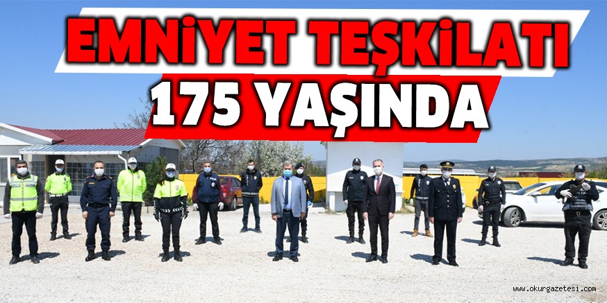 EMNiYET TEŞKiLATI 175 YAŞINDA