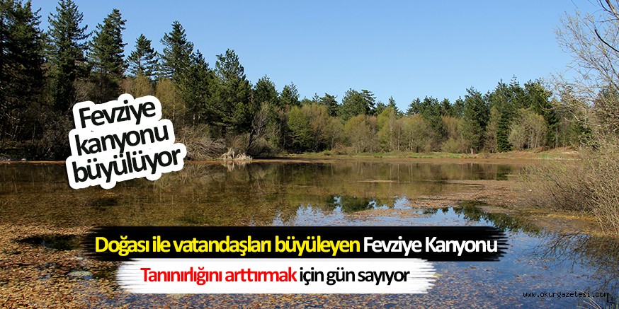 FEVZİYE KANYONU BÜYÜLÜYOR