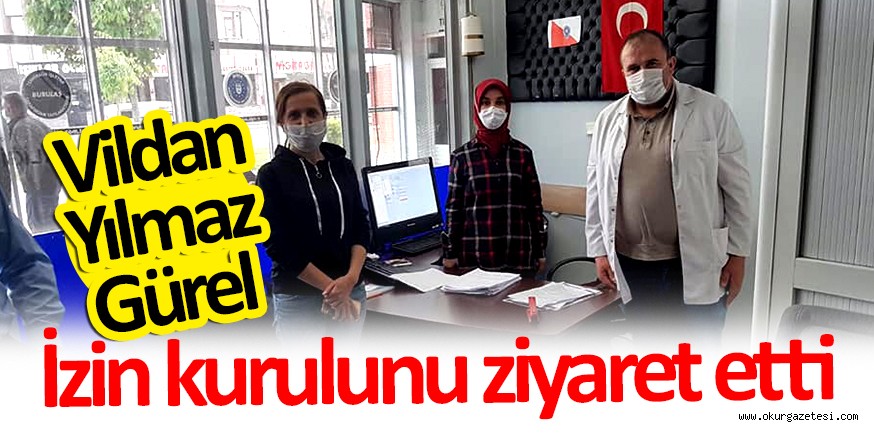 GÜREL’DEN İZİN KURULU’NA ZİYARET