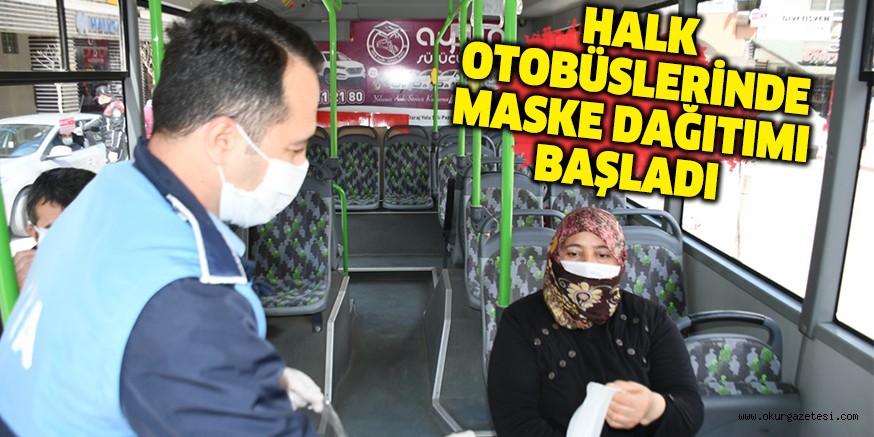HALK OTOBÜSLERİNDE MASKE DAĞITIMI BAŞLADI