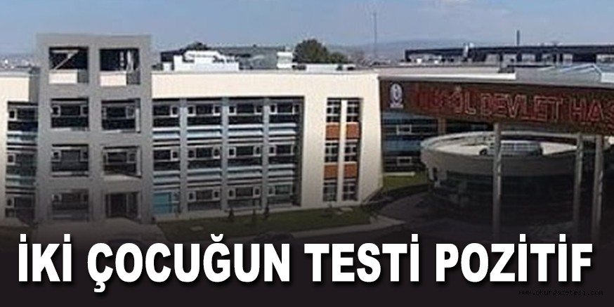 İKİ ÇOCUĞUN TESTİ POZİTİF