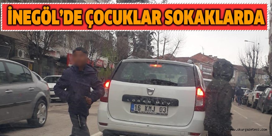 İNEGÖL’DE ÇOCUKLAR SOKAKLARDA