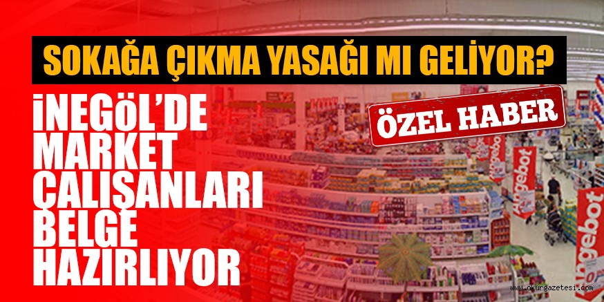 İNEGÖL’DE MARKET ÇALIŞANLARI BELGE HAZIRLIYOR
